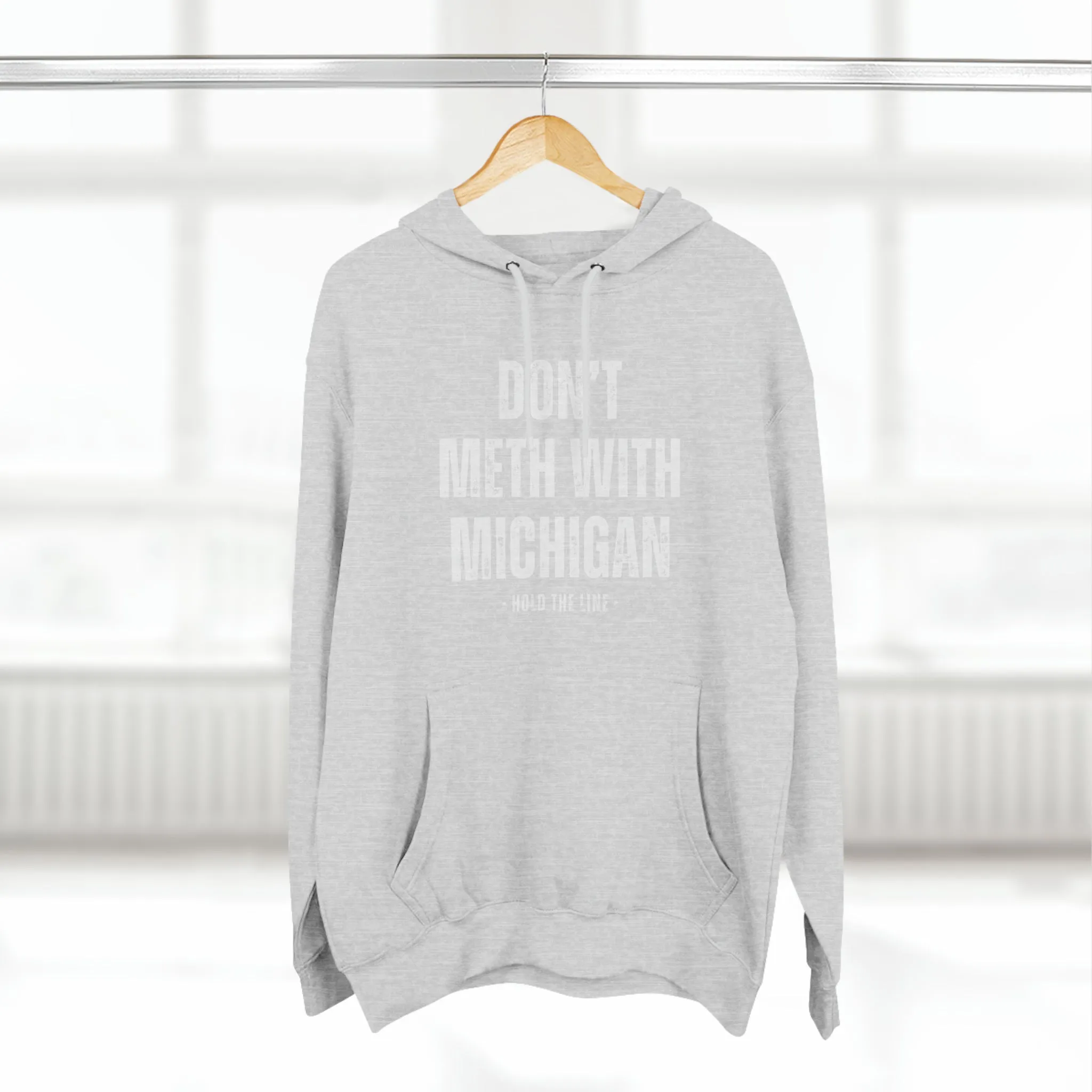 Don’t Meth With Michigan Hooded Sweatshirt